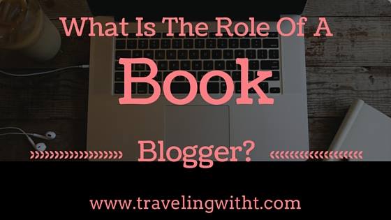 Traveling With T What Is the role of a book blogger